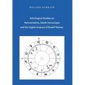 Astrological Studies on Reincarnation, Death Horoscopes and the Higher Essence of Rudolf Steiner