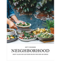 Neighborhood: Hearty Salads and Plant-Based Recipes from Home and Abroad