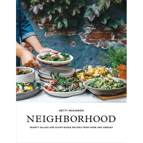 Neighborhood: Hearty Salads and Plant-Based Recipes from Home and Abroad