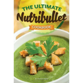 The Ultimate Nutribullet Cookbook: Nutribullet Recipe Book for Better Health and Well-Being