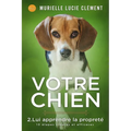 Votre chien 2. Lui apprendre la propreté: 10 étapes simples et efficaces