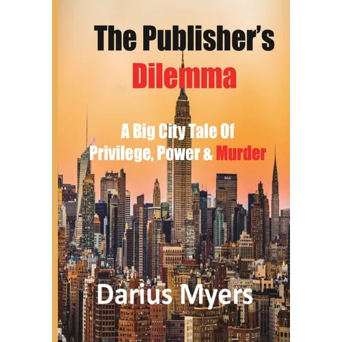 The Publisher's Dilemma: A Big City Tale Of Privilege, Power & Murder