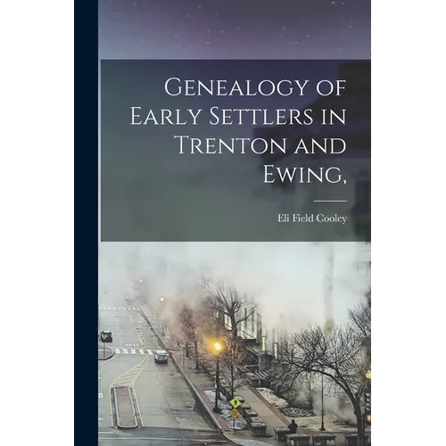 Genealogy of Early Settlers in Trenton and Ewing,