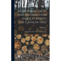 Additional Facts and Information in Relation to the Catalpa Tree: Catalpa Bignonioides and Its Variety? Speciosa