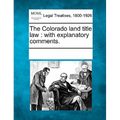 The Colorado Land Title Law: With Explanatory Comments.