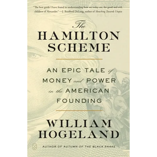 The Hamilton Scheme: An Epic Tale of Money and Power in the American Founding