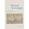 Eternal Sovereigns: Indigenous Artists, Activists, and Travelers Reframing Rome