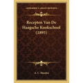 Recepten Van De Haagsche Kookschool (1895)