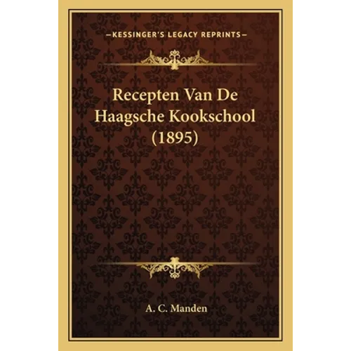 Recepten Van De Haagsche Kookschool (1895)