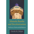 Ahmadu Bamba and Decolonization: The Power of Faith and Self-Reliance