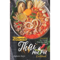Starter Thai Hot Pot Cookbook: Delectable Yet Simple Thai Hot Pot Recipes