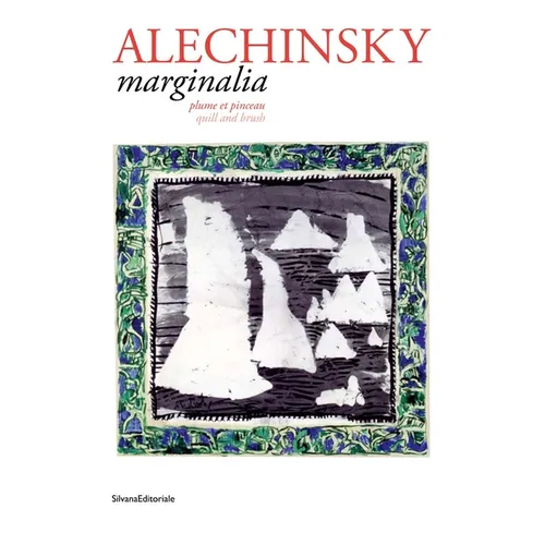 Pierre Alechinsky: Marginalia: Quill and Brush