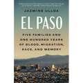 El Paso: Five Families and One Hundred Years of Blood, Migration, Race, and Memory