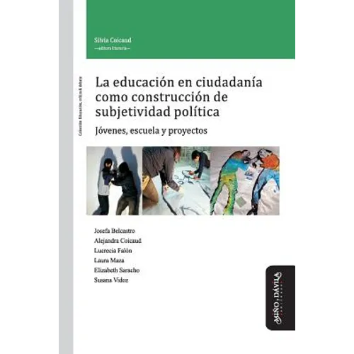 La Educación En Ciudadanía Como Construcción de Subjetividad Política: Jóvenes, Escuela Y Proyectos