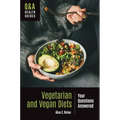 Vegetarian and Vegan Diets: Your Questions Answered