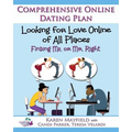 Looking for Love Online of All Places: Finding Ms. or Mr. Right: Comprehensive Online Dating Plan