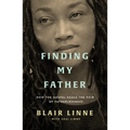 Finding My Father: How the Gospel Heals the Pain of Fatherlessness