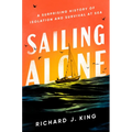 Sailing Alone: A Surprising History of Isolation and Survival at Sea