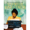 Ida B. Wells, Voice of Truth: Educator, Feminist, and Anti-Lynching Civil Rights Leader