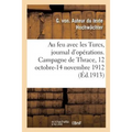 Au Feu Avec Les Turcs, Journal d'Opérations. Campagne de Thrace, 12 Octobre-14 Novembre 1912