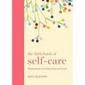 The Little Book of Self-Care: 30 Practices to Soothe the Body and Mind