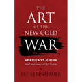 The Art of the New Cold War: America vs China. What America Must Do To Win.