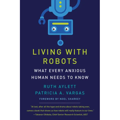 Living with Robots: What Every Anxious Human Needs to Know
