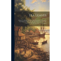 Tea Leaves: Being A Collection Of Letters And Documents Relating To The Shipment Of Tea To The American Colonies In The Year 1773,