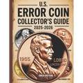 U.S. Error Coin Collector's Guide 2025-2026: Proven Techniques to Identify, Authenticate, and Profit from Rare Mint Mistakes