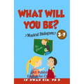 What will you be? Musical Dialogues: English for Children Picture Book 3-7