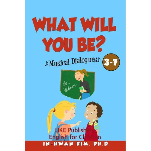 What will you be? Musical Dialogues: English for Children Picture Book 3-7