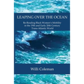 Leaping Over the Ocean: Re-Reading Black Women's Mobility in the 19th and Early 20th Century Trans-Atlantic World