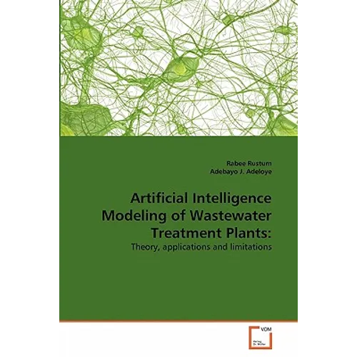 Artificial Intelligence Modeling of Wastewater Treatment Plants