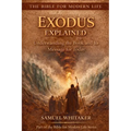 Exodus Explained: Understanding the Book and Its Message for Today