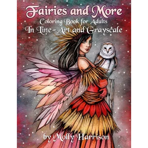 Fairies and More - Coloring Book For Adults: In Line Art and Grayscale by Molly Harrison