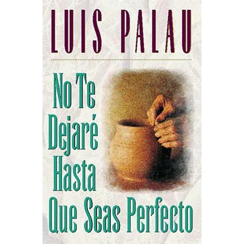 La No Te Dejar�� Hasta Que Seas Perfecto = I Will Not Leave You Until You Are Perfect