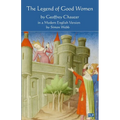 The Legend of Good Women: In a Modern English Version by Simon Webb