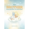 My Brother Was Born Sleeping