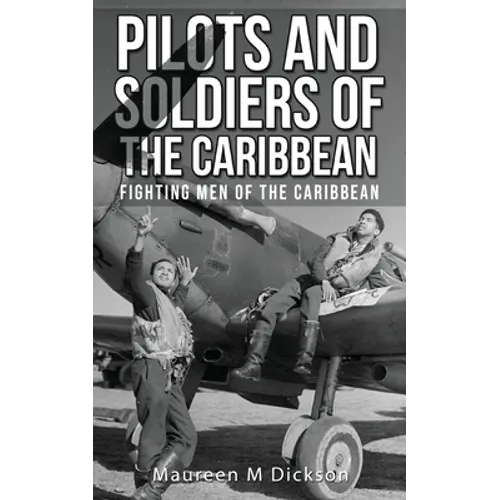 Pilots And Soldiers Of The Caribbean: Fighting Men Of The Caribbean