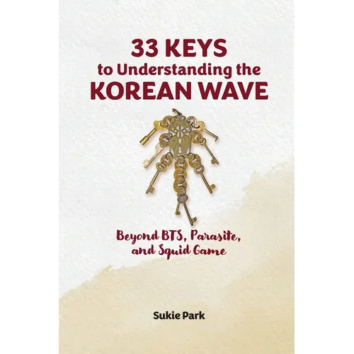 33 Keys to Understanding the Korean Wave: Beyond BTS, Parasite, and Squid Game