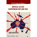 Imperial Culture in Antipodean Cities, 1880-1939