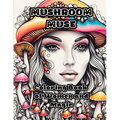 Mushroom Muse: Coloring Book of Women and Magic