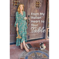 From My Italian Heart To Your Table