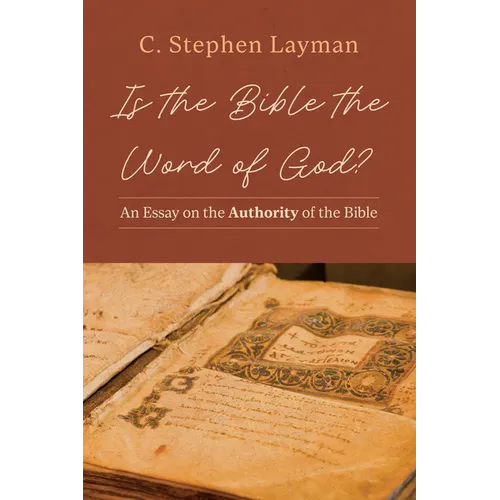 Is the Bible the Word of God?: An Essay on the Authority of the Bible
