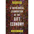 A Sociological Examination of the Gift Economy: Envisioning the Future