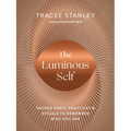 The Luminous Self: Sacred Yogic Practices and Rituals to Remember Who You Are