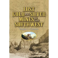 Lost Gold and Silver Mines of the Southwest