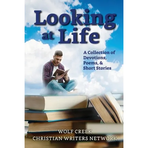 Looking at Life: A Collections of Short Stories, Poems and Devotions