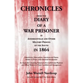 Chronicles from the Diary of a War Prisoner in Andersonville and Other Military Prisons of the South in 1864