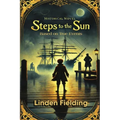Steps To The Sun: A Historical Novel Based on True Events